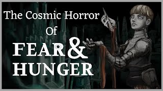 The Cosmic Horror of Fear and Hunger [upl. by Atiuqrahc]