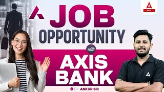 Job opportunity with Axis Bank  ADDA247 Partners with Axis Bank  BY ANKUR SIR [upl. by Nytram514]