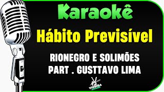 Hábito Previsível  Karaokê  Rionegro e Solimões part Gusttavo Lima 🎤 [upl. by Jedthus]