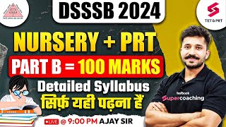 DSSSB 2024 Nursery  PRT Detailed Syllabus  Part B  100 Marks in DSSSB 2024  Ajay sir [upl. by Irfan889]