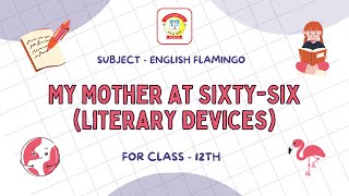 Poem My Mother at SixtySix  Literary Devices  Class 12 English Flamingo  The Doon Grammar School [upl. by Yarised]