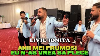 Liviu Ionita 🏆❌ LIVE ❌🏆  ❎ Anii mei frumosi eu nas vrea sa plece ❎ [upl. by Eyde]