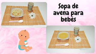 RIQUISIMA SOPA DE AVENA PARA BEBÉS  TRITURADA o BLW  y COMO CONSERVARLA  La cocina de Isa [upl. by Dine349]