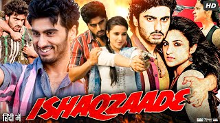 Ishaqzaade Full Movie  Arjun Kapoor  Gauahar Khan  Parineeti Chopra  Ratan S  Review amp Facts [upl. by Ringsmuth]