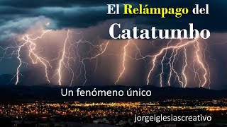 EL RELÁMPAGO DEL CATATUMBO  UN FENÓMENO EN VENEZUELA ÚNICO EN EL MUNDO [upl. by Pylle]