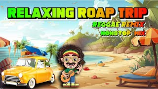 RELAXING ROAD TRIP REGGAE SONGS  BEST 100 REGGAE NONSTOP  REGGAE REMIX  NONSTOP REGGAE [upl. by Parry]