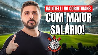 BALOTELLI NO CORINTHIANS COM MAIOR SALÁRIO RAMÓN DÍAZ ANUNCIADO FIEL TORCEDOR AMEAÇADO [upl. by Enimassej]