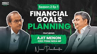 S2 Ep 1 Financial Goals Planning with Ajit Menon CEO of PGIM India MF  Nirav Panchmatia [upl. by Lennaj478]