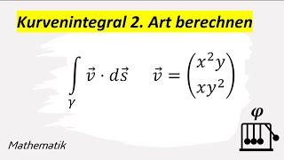 Kurvenintegral 2 Art berechnen Mathematik Analysis Vektoranalysis [upl. by Kcinom710]