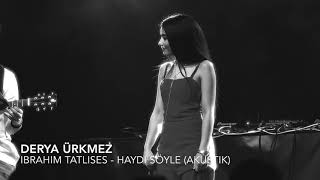 İbrahim Tatlıses  Haydi söyle Cover by Derya [upl. by Riker]