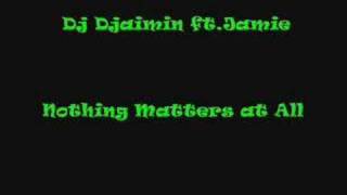 Dj Djaimin ft Jamie  Nothing matters at all [upl. by Carman]