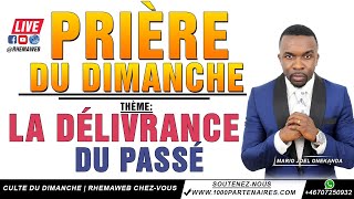 La délivrance du passé  Prière du dimanche [upl. by Eniarda]