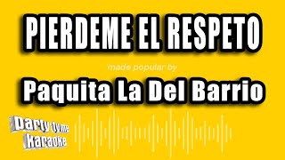 Paquita La Del Barrio  Pierdeme El Respeto Versión Karaoke [upl. by Seilenna240]