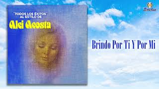 Brindo Por Ti Y Por Mi – Alci Acosta  Remasterizado  Popular Colombiana [upl. by Soloma316]