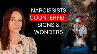 Narcissists and Counterfeit Signs amp Wonders [upl. by Darreg]