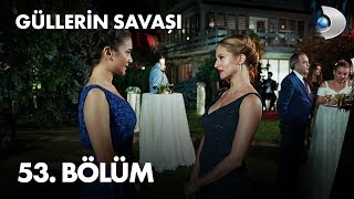 Güllerin Savaşı 53 Bölüm [upl. by Atinot398]