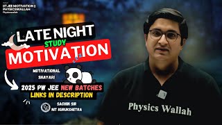 Late Night Study MOTIVATION  Sachin Sir  NEET  IIT JEE MOTIVATION  Physicswallah motivation [upl. by Oirifrop]