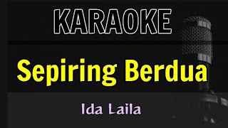 KARAOKE  SEPIRING BERDUA  IDA LAILA [upl. by Enilegnave282]