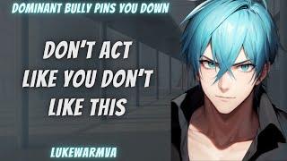 ASMR Dominant Bully Pins You Down M4F [upl. by Diarmuid]