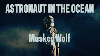 Masked Wolf  Astronaut in the Ocean Lyrics [upl. by Aronoff]