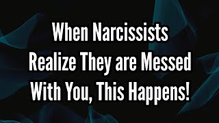 When Narcissists Realize Theyre Messed With You [upl. by Wrand914]