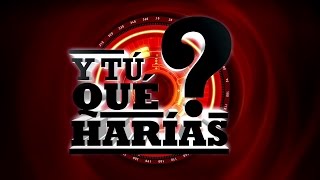 TVN  ¿Y tú qué harías T2C10Parte 1 [upl. by Suzann154]