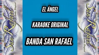 EL ÁNGEL  KARAOKE ORIGINAL desvocalizado  BANDA SAN RAFAEL [upl. by Zolner]