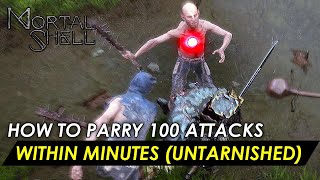 Mortal Shell  How to Parry 100 Attacks Within Minutes Fast and Easy Untarnished Trophy Guide [upl. by Aihsekal306]