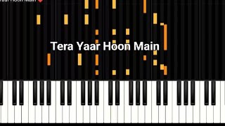 Tera Yaar Hoon Main  Arijit Singh Rochak Kohli  Sonu Ke Titu Ki Sweety  Piano cover [upl. by Mosnar]