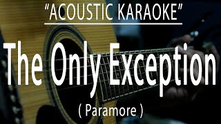 THE ONLY EXCEPTION  PARAMORE Acoustic karaoke [upl. by Ruggiero434]