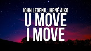 John Legend  U Move I Move Lyrics ft Jhené Aiko [upl. by Amis962]