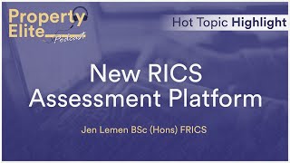 New RICS Assessment Platform  Hot Topic Highlight RICS APC [upl. by Nnoryt]