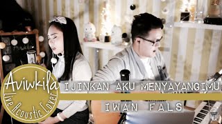 Iwan Fals  Ijinkan Aku Menyayangimu Cover [upl. by Jevon27]