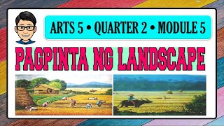 ARTS 5 QUARTER 2 MODULE 5  PAGPINTA NG LANDSCAPE  SIR JONATHAN GARCIA [upl. by Nolla]