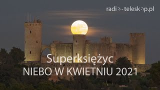 NIEBO W KWIETNIU 2021  Superksiężyc [upl. by Araldo304]