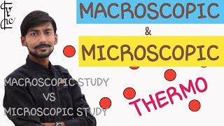 Hindi Macroscopic amp Microscopic  Study Approach amp Point of View  Basics of Thermodynamics [upl. by Idelson]