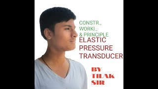 ELASTIC PRESSURE TRANSDUCER LECTURE BY TILAK SIR [upl. by Burnley876]