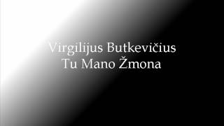 Virgilijus Butkevičius  Tu Mano Žmona [upl. by Eciralc]