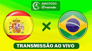 Brasil x Espanha ao vivo  Transmissão ao vivo  Jogo da Seleção Brasileira [upl. by Okorih]