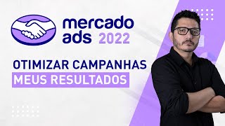 COMO FAZER E OTIMIZAR CAMPANHAS DE ADS DO MERCADO LIVRE VALE A PENA EM 2022 COMO ESCOLHER PRODUTOS [upl. by Hulda]