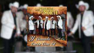 Los Traileros Del Norte  Y Cuando Estés Con Él Audio Oficial [upl. by Roon22]