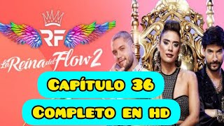 LA REYNA DEL FLOW 2 CAPITULO 36 COMPLETO EN HD [upl. by Nelli182]