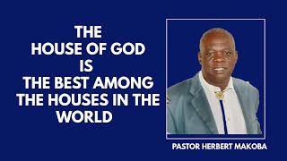 THE HOUSE OF GOD IS THE BEST AMONG THE HOUSES IN THE WORLD 20241120 PASTOR HERBERT MAKOBA [upl. by Allenod279]