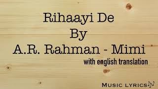 Rihaayi De  AR Rahman  Mimi Video Lyrics with English translation [upl. by Nnaasil]