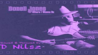 Donell Jones  Where I Wanna BeSlowed N Throwed by D Nilsz [upl. by Aiceled631]