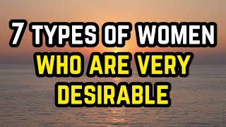 7 Types of Women Who Are Very Desirable [upl. by Celinka]