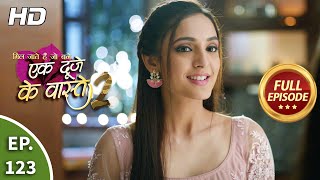 Ek Duje Ke Vaaste 2  Ep 123  Full Episode  18th November 2020 [upl. by Adnuhsat]