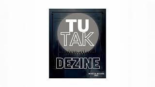 Dezine  TUTAK Audio [upl. by Olinad74]