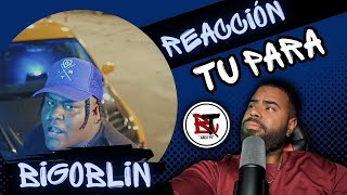 reaccion BIGOBLIN  Tu Para Video Oficial [upl. by Aidan84]