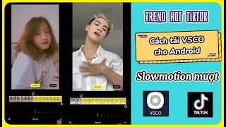 Cách làm trend tik tok bằng app VSCO Slow motion siêu mượt [upl. by Ahsinned]